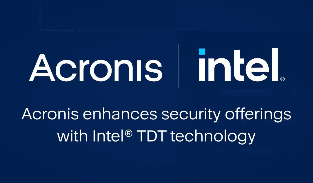 Acronis усъвършенства своите предложения за сигурност с технологията Intel TDT