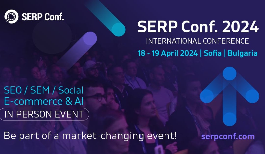 Лектори от Zalando, Ecommerce Europe, Nike, Serpact и Google идват в София за втория ден на SERP Conf. 2024 International